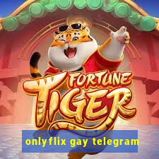 onlyflix gay telegram